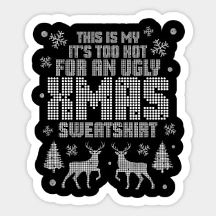 This Is my It's Too Hot for Ugly Xmas Sweatshirt Christmas Sticker